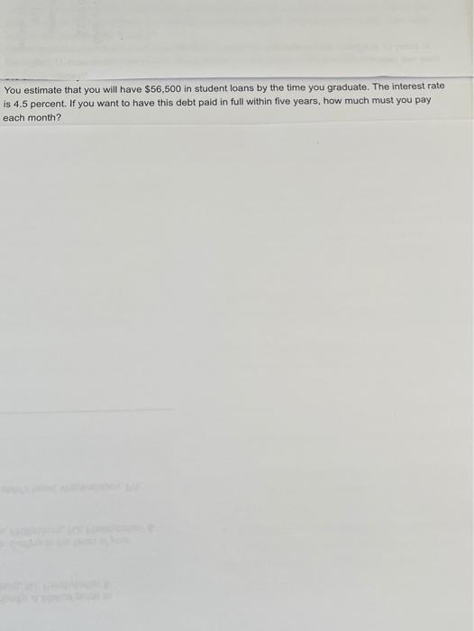 You estimate that you will have $56,500 in