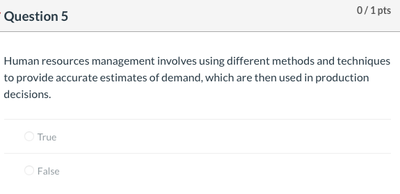 Question 5 0/1 pts Human resources management