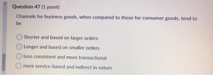 Question 47 (1 point) Channels for business