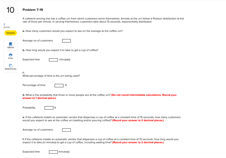 10 Problem 7-19 A cafeteria serving line has a
