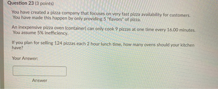 Question 23 (3 points) You have created a pizza