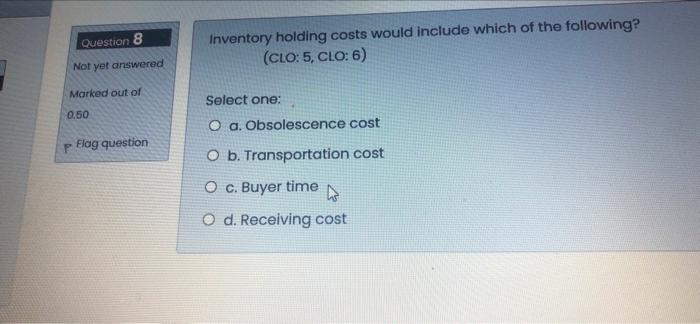 Question 8 Inventory holding costs would include