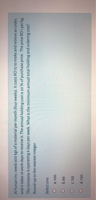 Al Fursan Inc needs 300 kgs of a material per