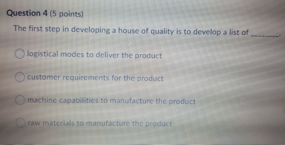 Question 4 (5 points) The first step in