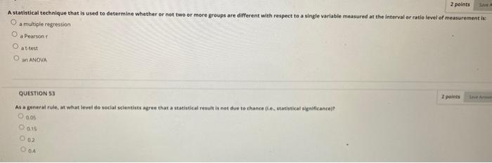 2 points A statistical technique that is used to