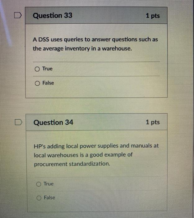 Question 33 1 pts A DSS uses queries to answer