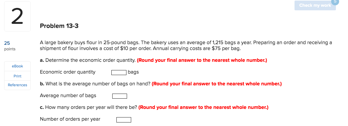 5 Check my work Problem 13-3 25 points A large