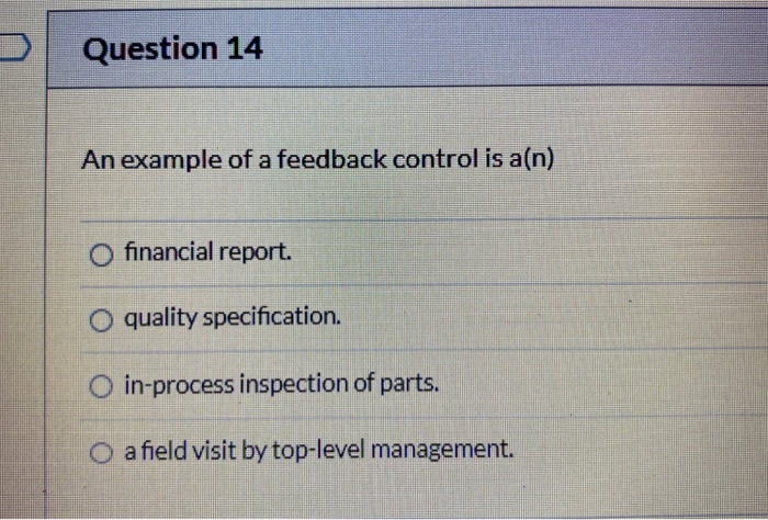 Question 14 An example of a feedback control is
