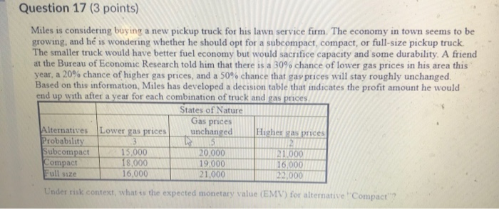 Question 17 (3 points) Miles is considering