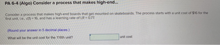 PA 6-4 (Algo) Consider a process that makes