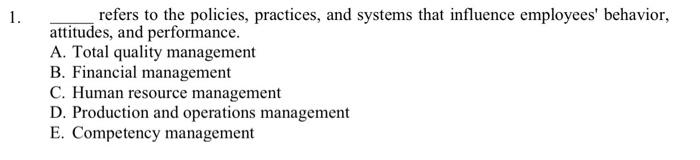1. refers to the policies, practices, and systems