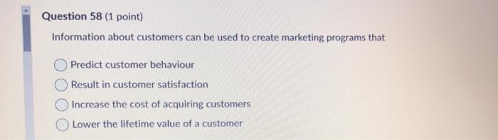Question 58 (1 point) Information about customers