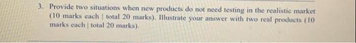 3. Provide two situations when new products do