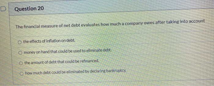 U Question 20 The financial measure of net debt