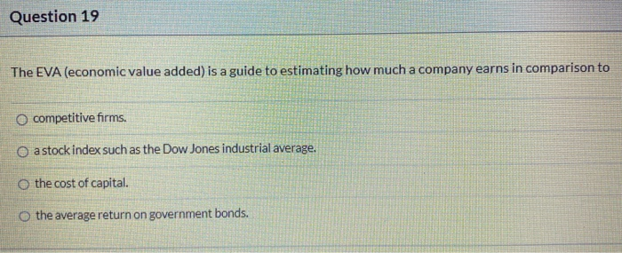 Question 19 The EVA (economic value added) is a