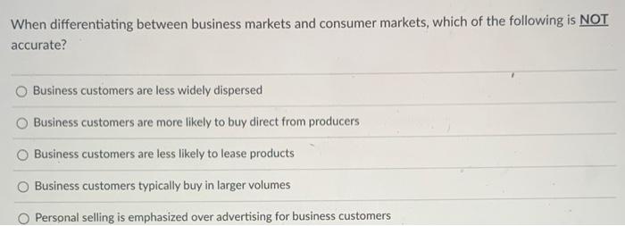 When differentiating between business markets and