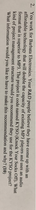 2. You work for Barbata Electronics. Your R&D
