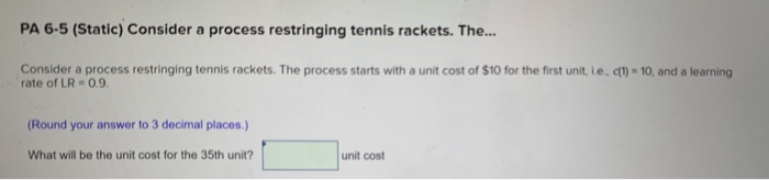 PA 6-5 (Static) Consider a process restringing