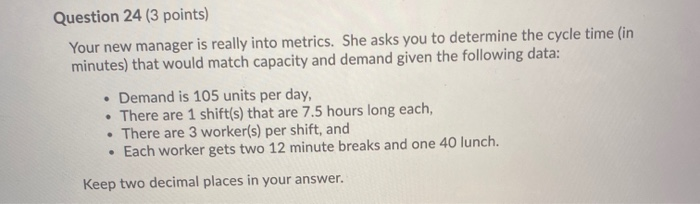 Question 24 (3 points) Your new manager is really