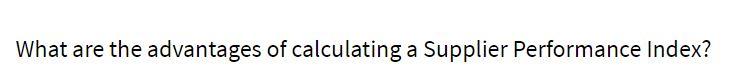 What are the advantages of calculating a Supplier