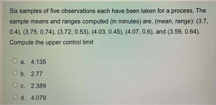 Six samples of five observations each have been