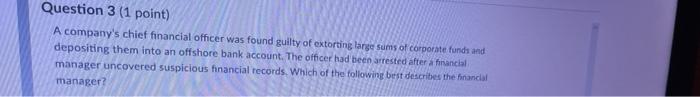 Question 3 (1 point) A company's chief financial