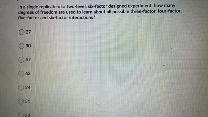 In a single replicate of a two-level, six-factor