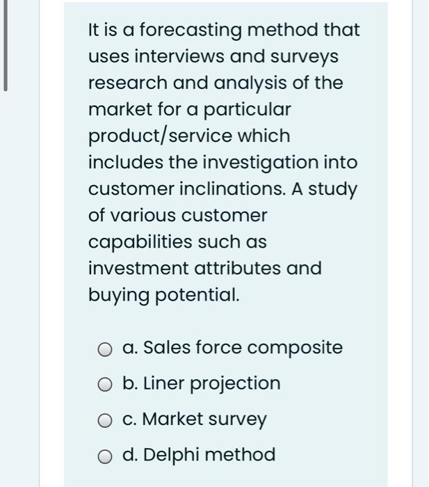 It is a forecasting method that uses interviews