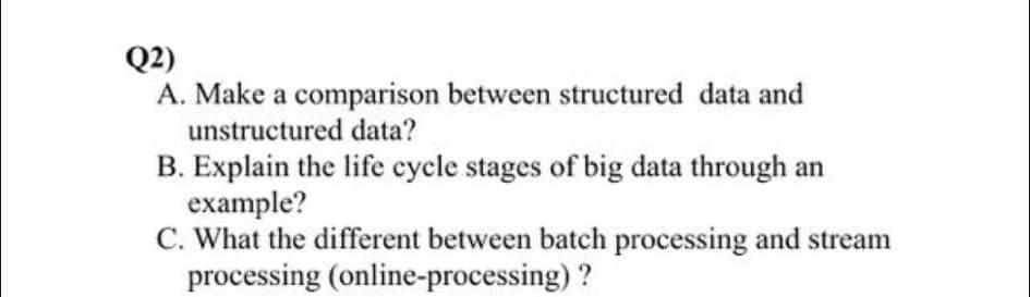 Q2) A. Make a comparison between structured data