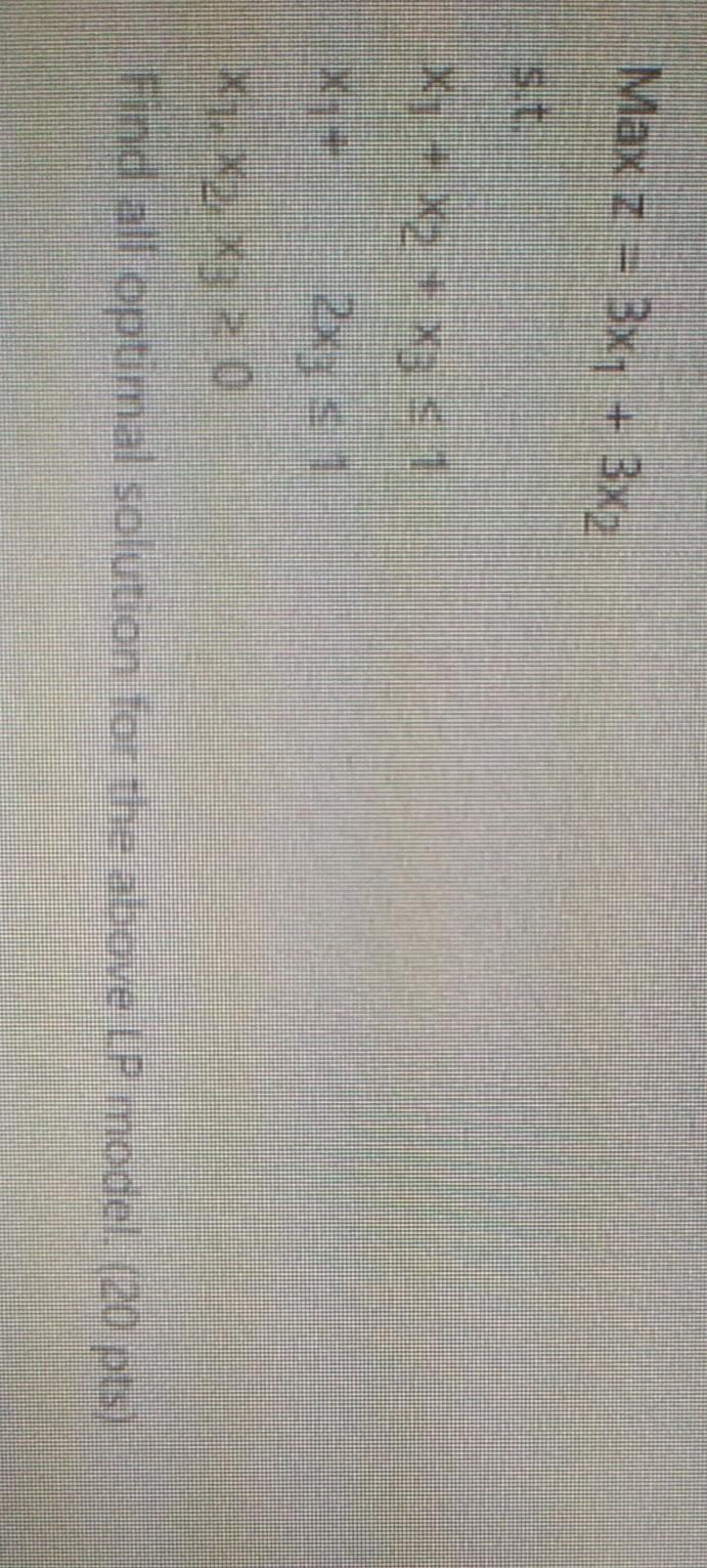 Max Z = 3x + 3x2 X1 + x2 + x3 =1 2x3 X1, X2, x3 =