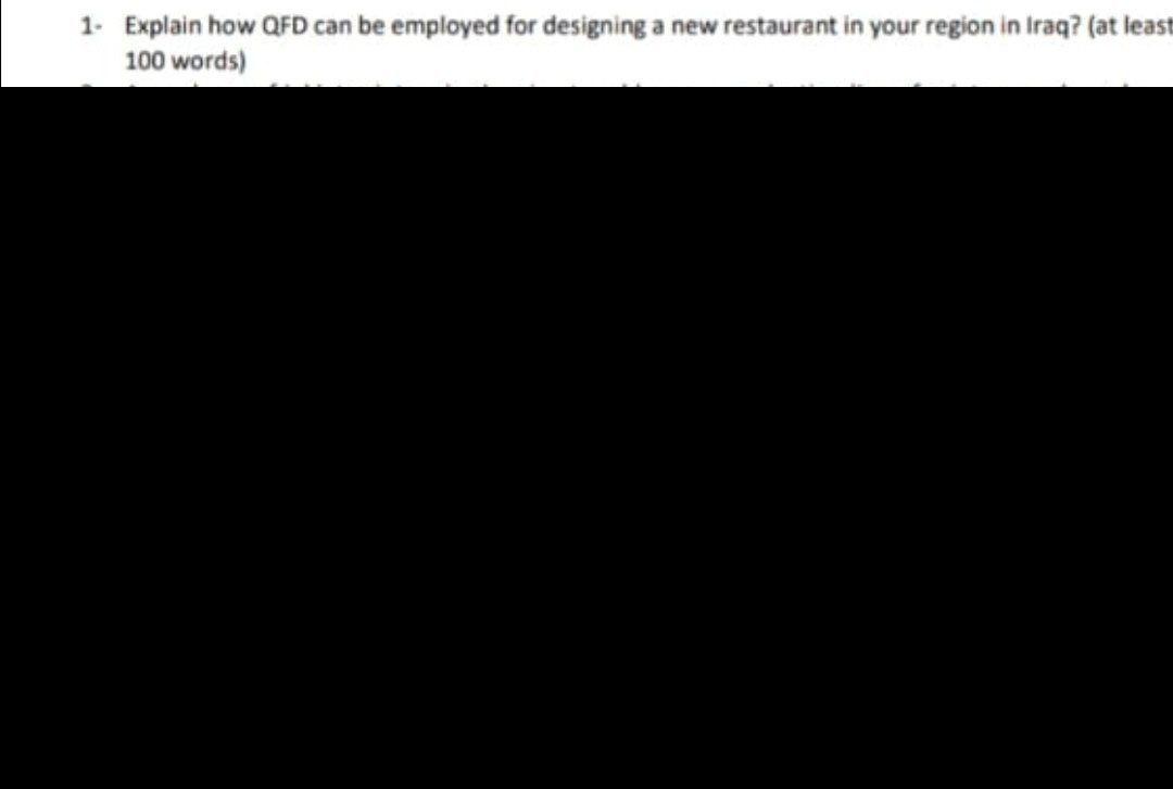 1. Explain how QFD can be employed for designing