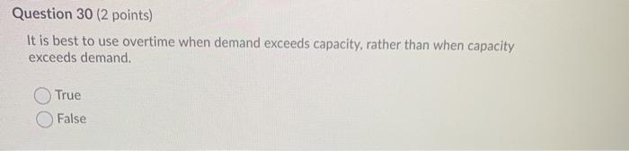 Question 30 (2 points) It is best to use overtime