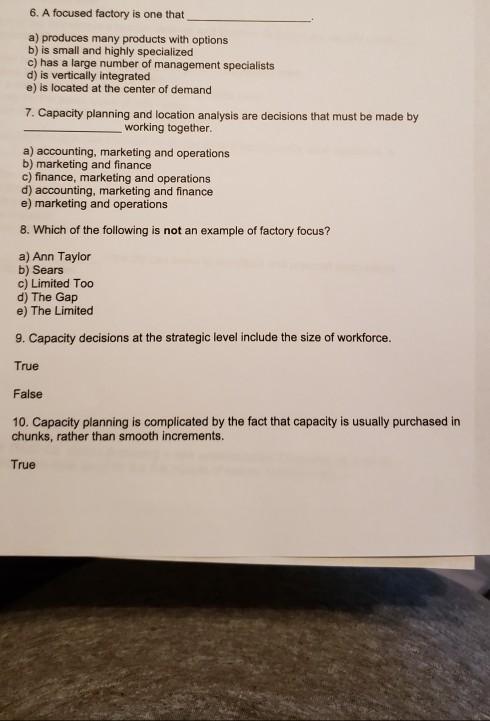 please help answer all 6. A focused factory is