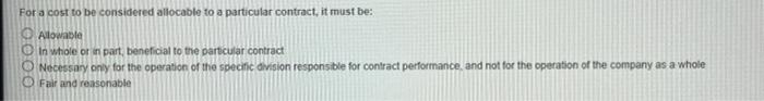 For a cost to be considered allocable to a