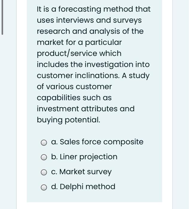 It is a forecasting method that uses interviews