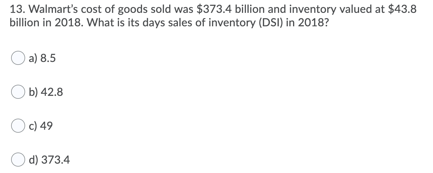 13. Walmart's cost of goods sold was $373.4