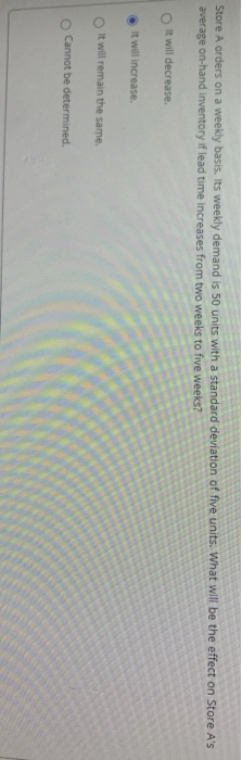 Store A orders on a weekly basis. Its weekly