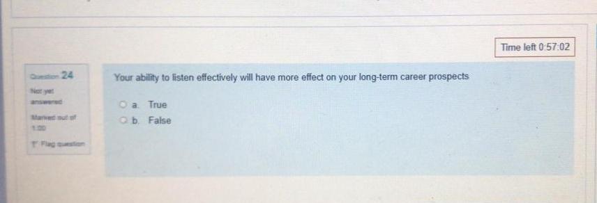 Time left 0:57:02 24 Your ability to listen