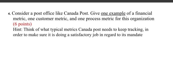 4. Consider a post office like Canada Post. Give