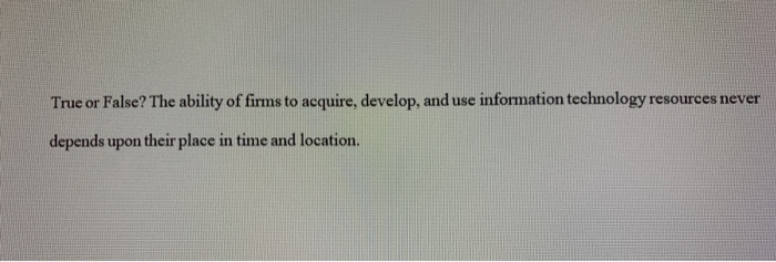 21. True or False? Most information technology