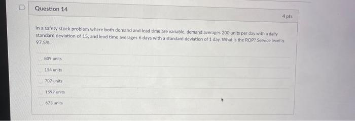 Question 14 4 pts In a safety stock problem where