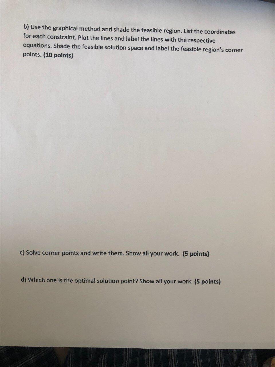 PLEASE SHOW ALL YOUR WORK AND GRAPH . IDENTIFY