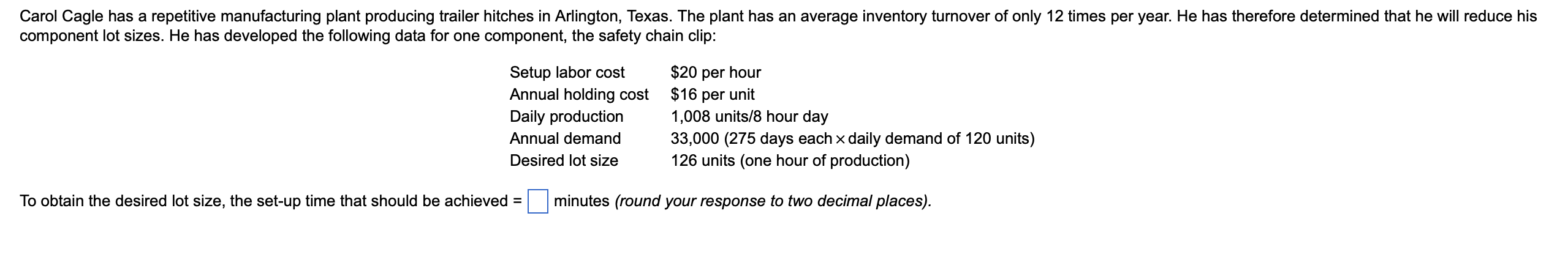 Carol Cagle has a repetitive manufacturing plant