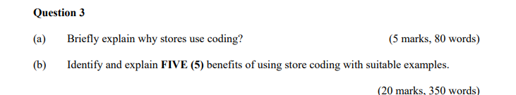 (a) Briefly explain why stores use coding? (5