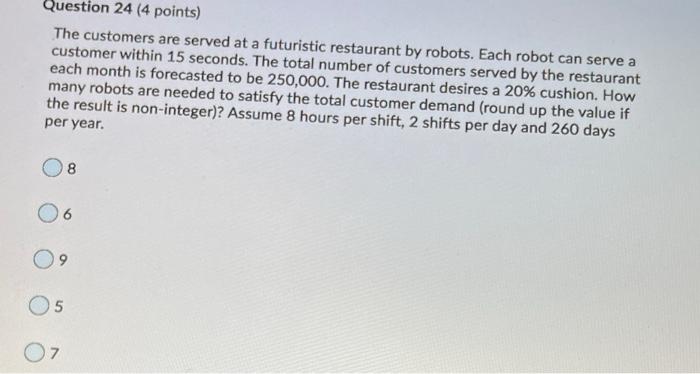 Question 24 (4 points) The customers are served