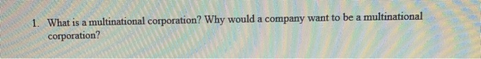 Thank you 1. What is a multinational corporation?