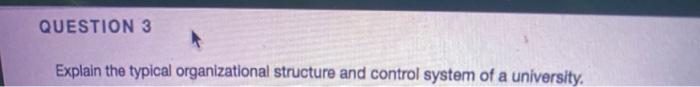 QUESTION 3 Explain the typical organizational