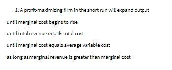 1. A profit-maximizing firm in the short run will