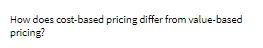 How does cost-based pricing differ from