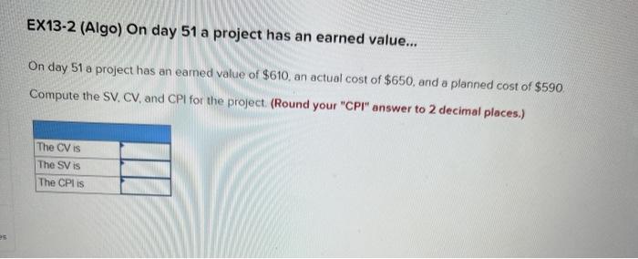 EX13-2 (Algo) On day 51 a project has an earned